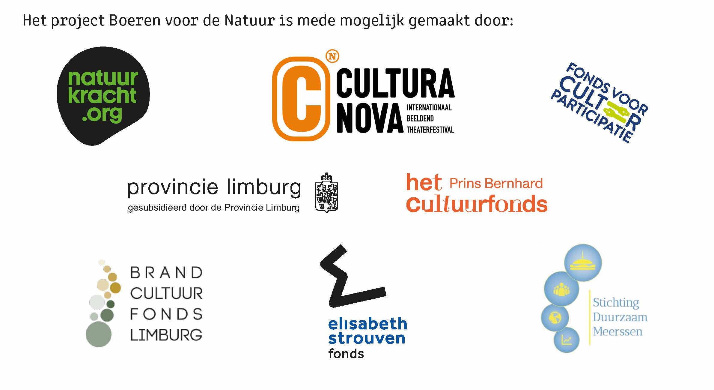 mede mogelijk gemaakt door Fonds voor Cultuurparticipatie, Provincie Limburg, Het Cultuurfonds, Natuurkracht.org, Cultura Nova, Elisabeth Strouven Fonds, Stichting Duurzaam Meerssen en Brand Cultuurfonds